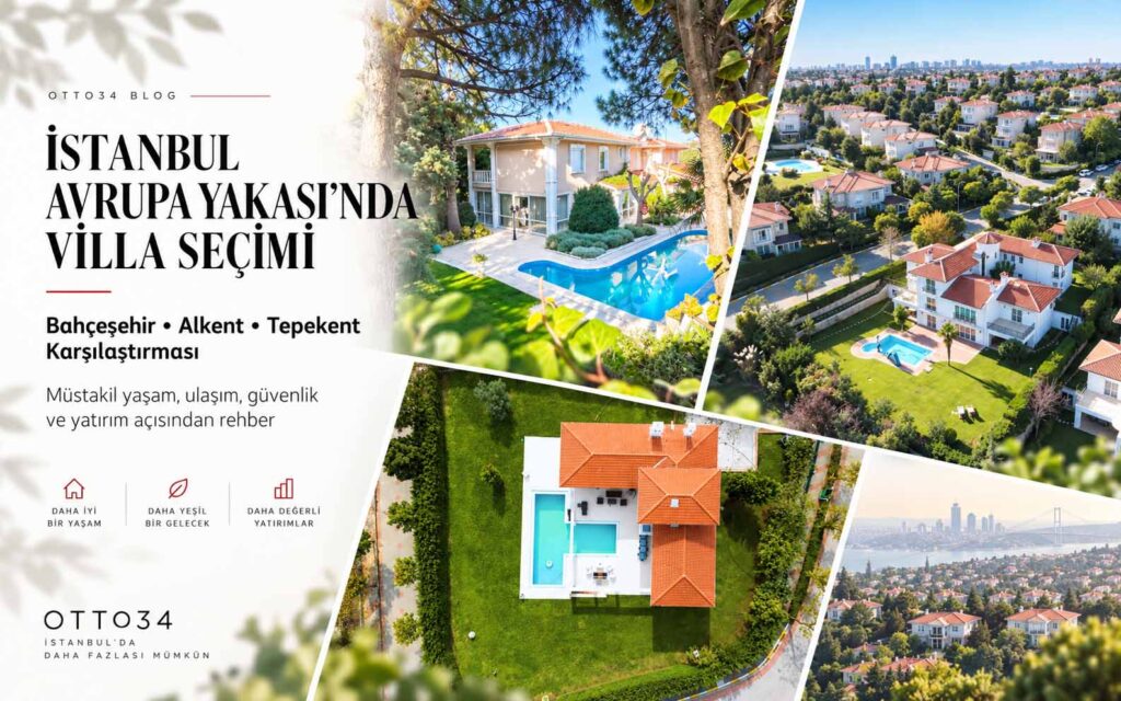 İstanbul Avrupa Yakası’nda Villa Nereden Alınır? Bahçeşehir, Alkent ve Tepekent Karşılaştırması